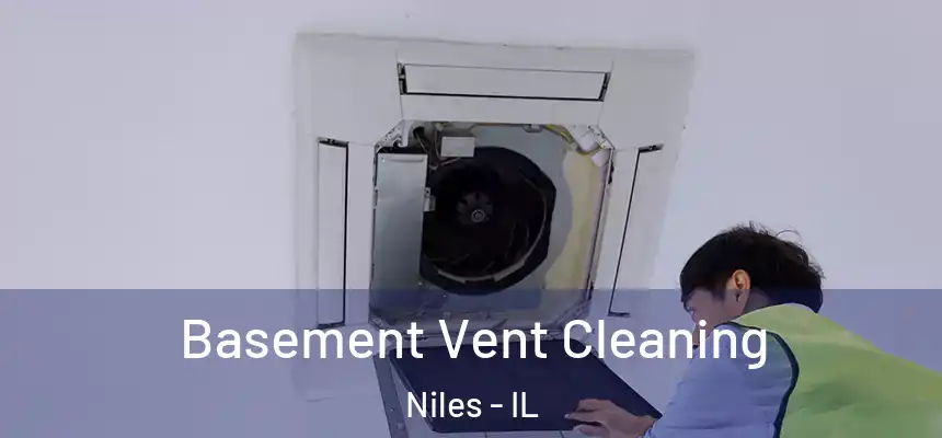  Basement Vent Cleaning Niles - IL