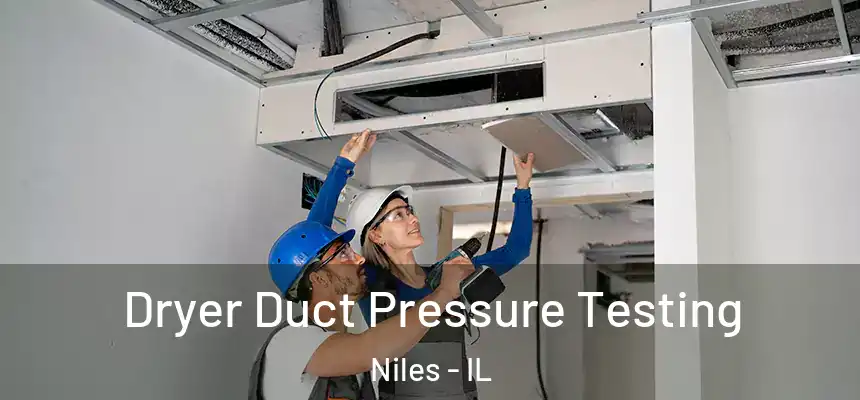 Dryer Duct Pressure Testing Niles - IL