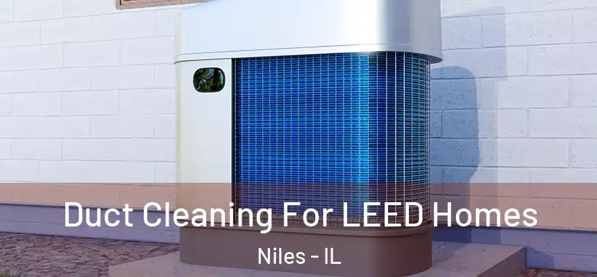  Duct Cleaning For LEED Homes Niles - IL