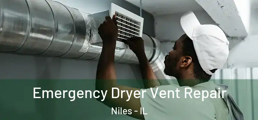 Emergency Dryer Vent Repair Niles - IL