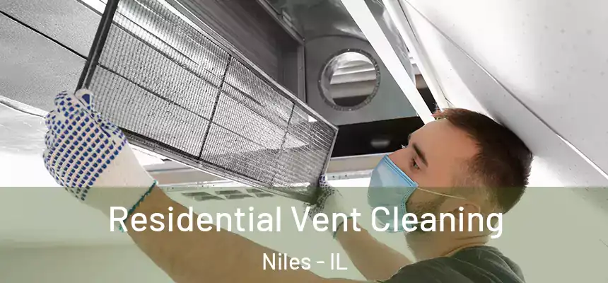 Residential Vent Cleaning Niles - IL