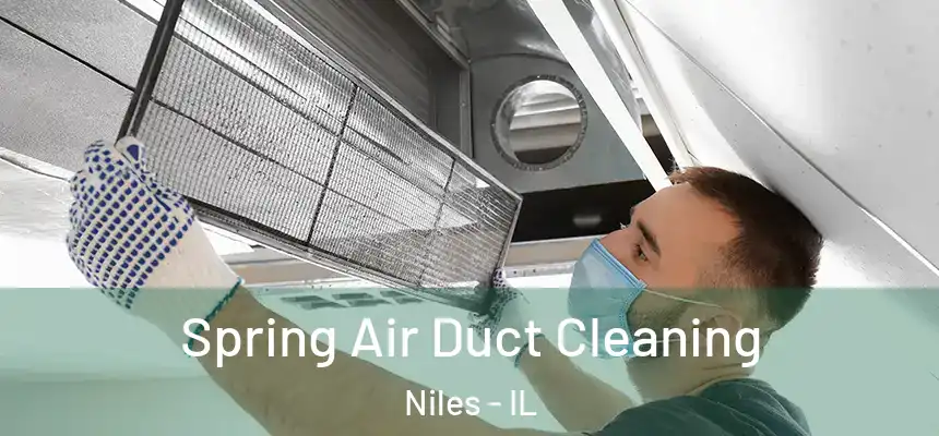 Spring Air Duct Cleaning Niles - IL
