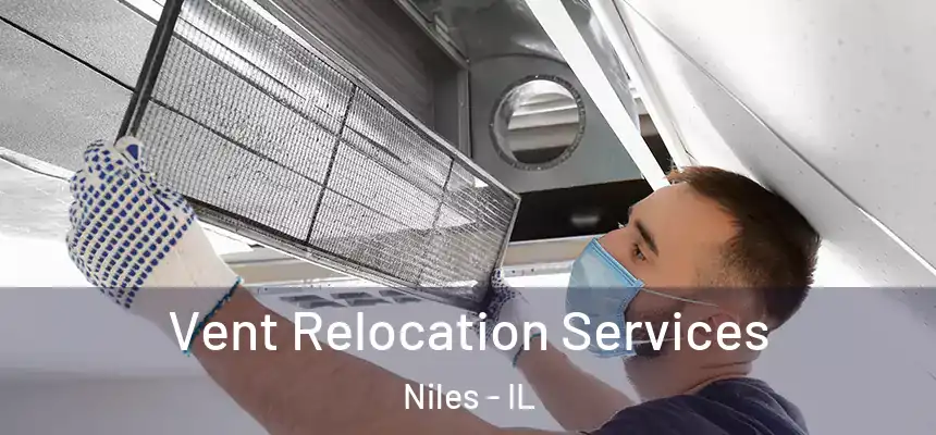 Vent Relocation Services Niles - IL